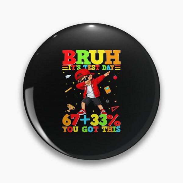Item preview, Bruh It'S Test Day 67 33 You Got This designed and sold by tratakos.