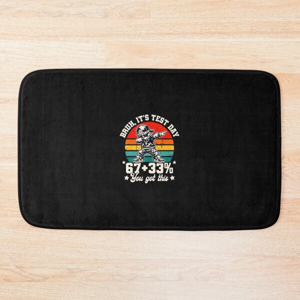 Item preview, Bruh It'S Test Day 67 33 You Got This designed and sold by tratakos.