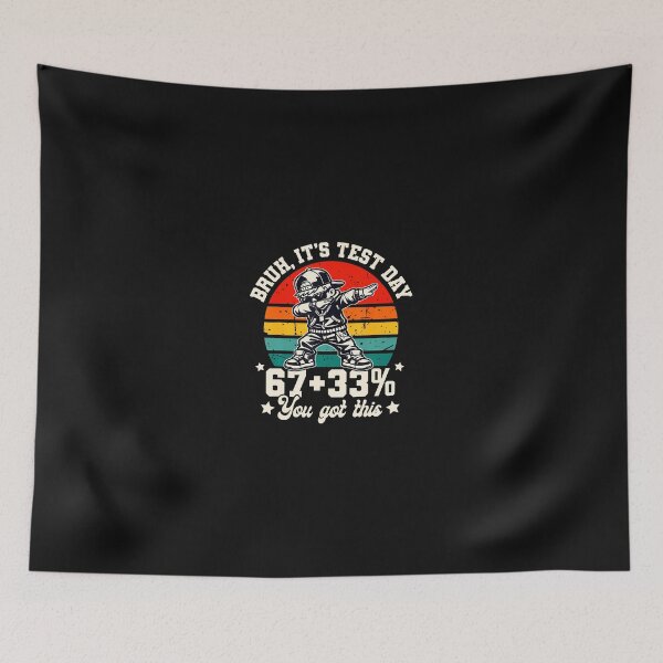 Item preview, Bruh It'S Test Day 67 33 You Got This designed and sold by tratakos.