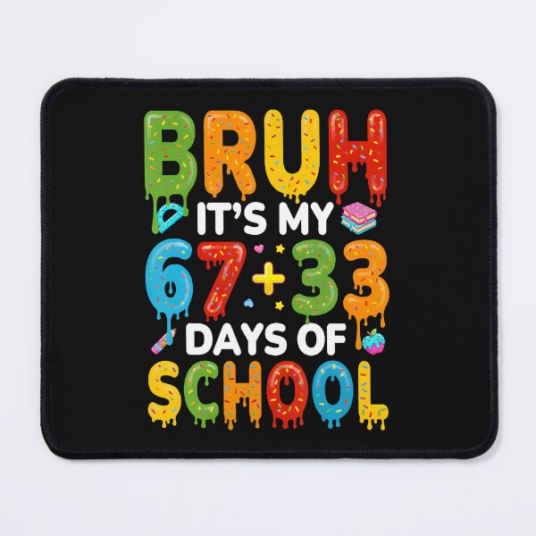 Item preview, Bruh Its My 67 33 Days Of School designed and sold by tratakos.