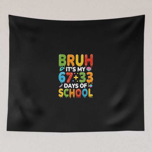 Item preview, Bruh Its My 67 33 Days Of School designed and sold by tratakos.