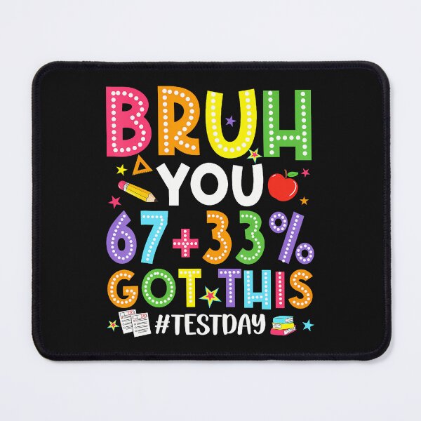 Item preview, Bruh 67 Test Day Meme You Got This designed and sold by tratakos.