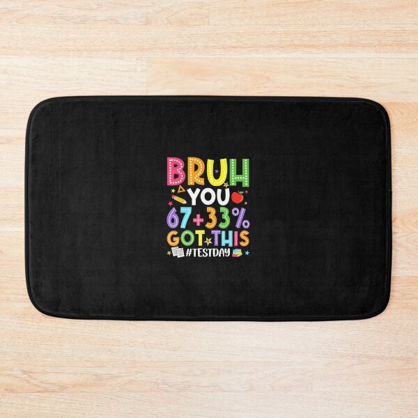 Item preview, Bruh 67 Test Day Meme You Got This designed and sold by tratakos.