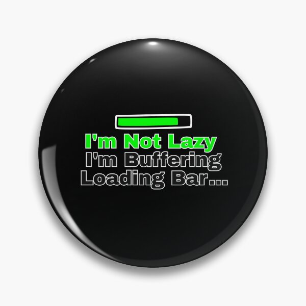 Item preview, I'm Not Lazy, I'm Buffering - Loading Bar designed and sold by YAKOUT-STUDIO.