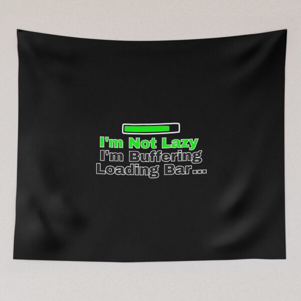 Item preview, I'm Not Lazy, I'm Buffering - Loading Bar designed and sold by YAKOUT-STUDIO.