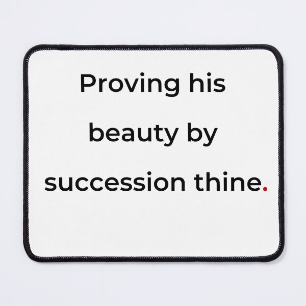 Item preview, "Proving his beauty by succession thine" - print black designed and sold by ariksworld.