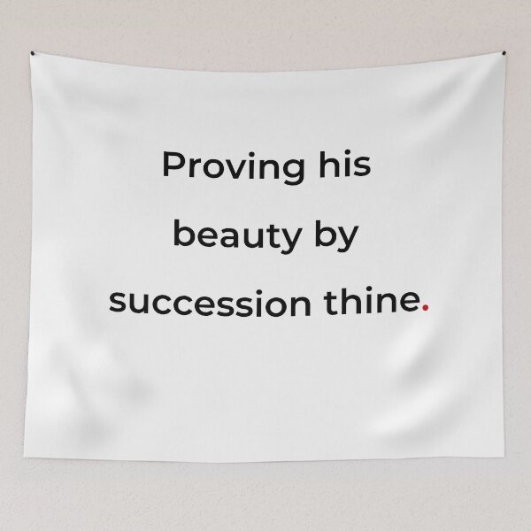 Item preview, "Proving his beauty by succession thine" - print black designed and sold by ariksworld.