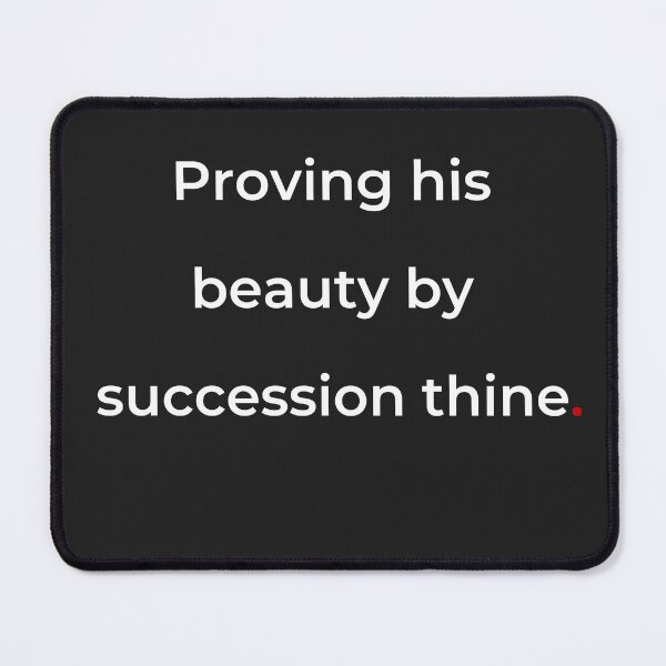 Item preview, "Proving his beauty by succession thine" - print white designed and sold by ariksworld.