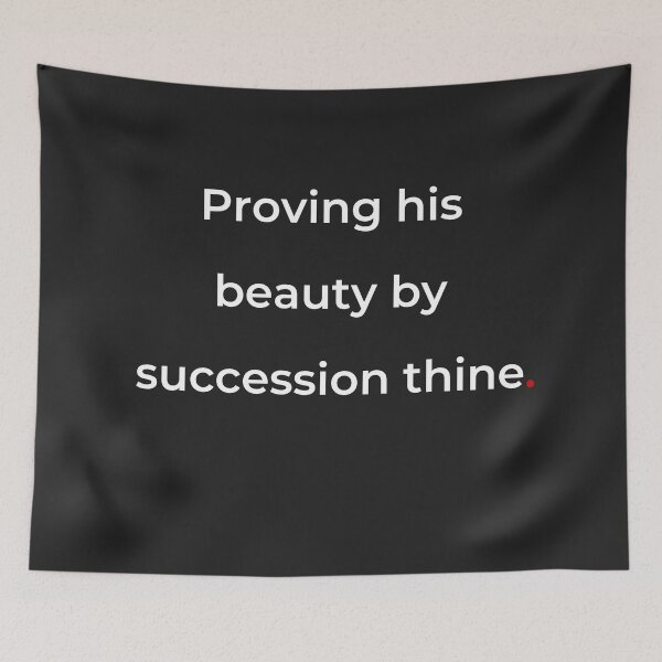 Item preview, "Proving his beauty by succession thine" - print white designed and sold by ariksworld.