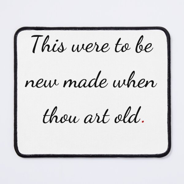 Item preview, "This were to be new made when thou art old" - handwriting black designed and sold by ariksworld.