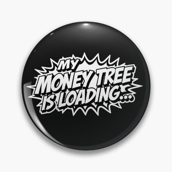 Item preview, My Money Tree Is Loading… designed and sold by ELdante.
