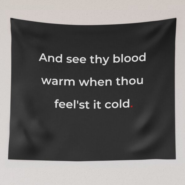 Item preview, "And see thy blood warm when thou feel’st it cold" - print white designed and sold by ariksworld.
