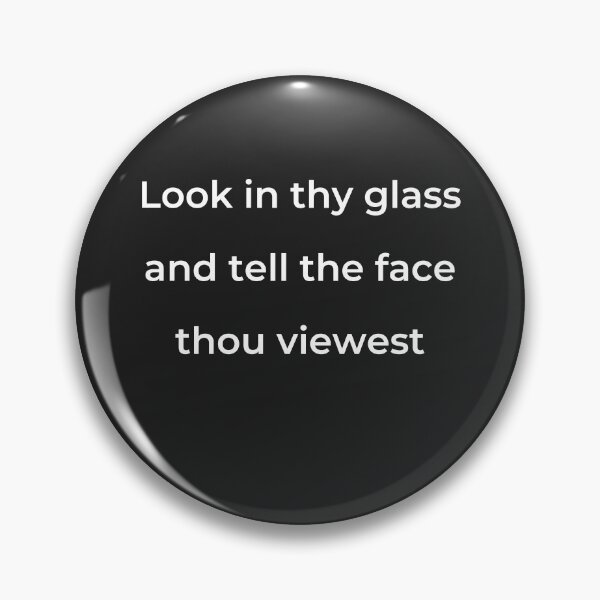 Item preview, "Look in thy glass, and tell the face thou viewest" - print white designed and sold by ariksworld.