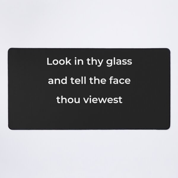 Item preview, "Look in thy glass, and tell the face thou viewest" - print white designed and sold by ariksworld.