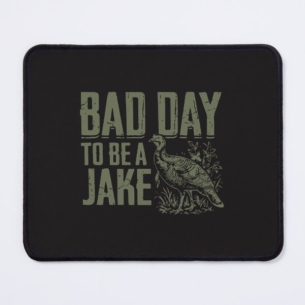 Item preview, Bad Day to Be a Jake Funny Turkey Hunting Season Hunter Design designed and sold by kiralynstration.