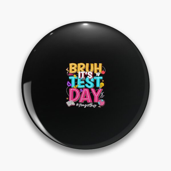 Item preview, Bruh It'S Test Day You Got This designed and sold by closureshipoden.