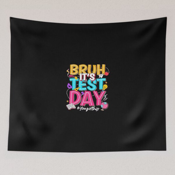 Item preview, Bruh It'S Test Day You Got This designed and sold by closureshipoden.