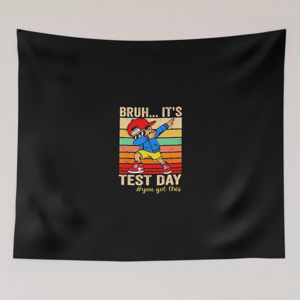 Item preview, Bruh Its Test Day You Got This designed and sold by closureshipoden.