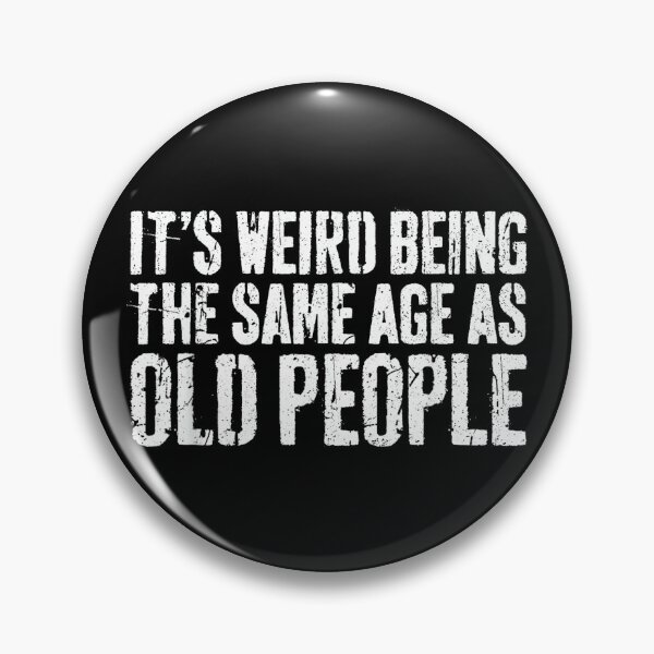 Item preview, It's Weird Being The Same Age As Old People Shirt Old Man designed and sold by SonnyZDavis.