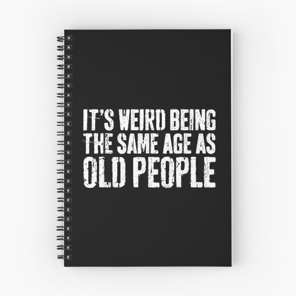 Item preview, It's Weird Being The Same Age As Old People Shirt Old Man designed and sold by SonnyZDavis.