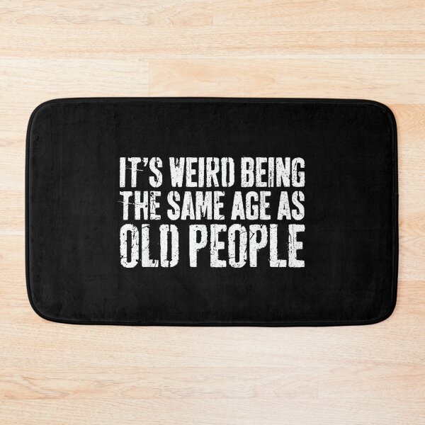 Item preview, It's Weird Being The Same Age As Old People Shirt Old Man designed and sold by SonnyZDavis.