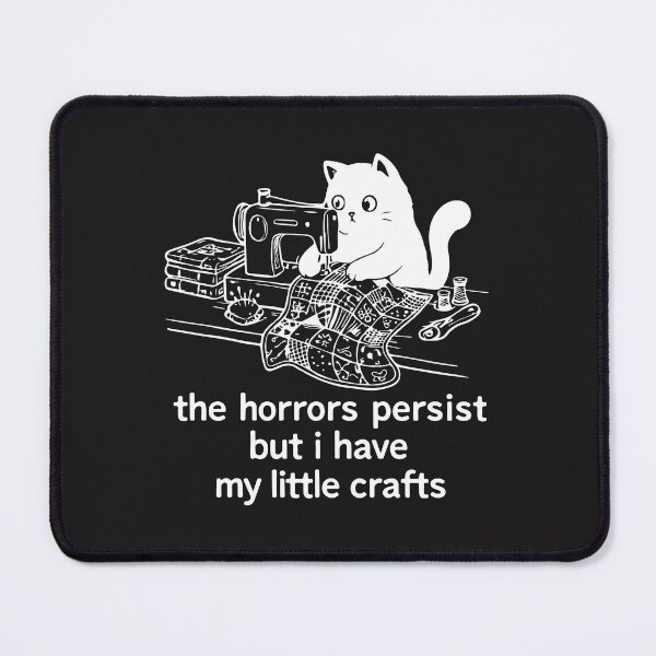 Item preview, The Horrors Persist But I Have My Little Crafts Funny Cat Sewing Design designed and sold by kiralynstration.
