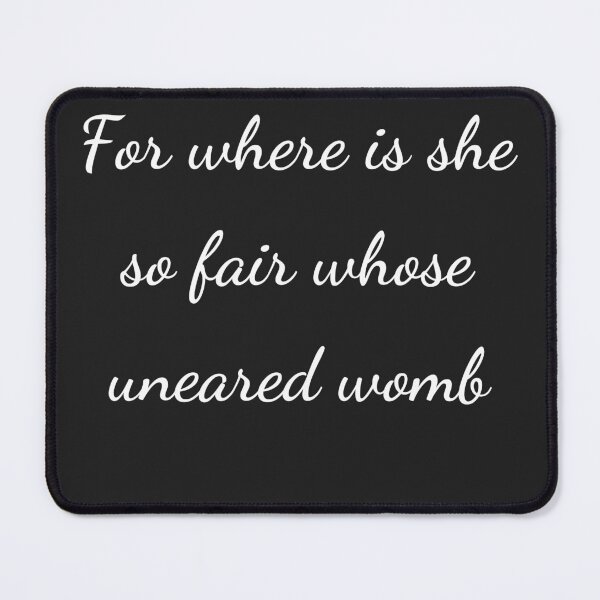 Item preview, "For where is she so fair whose uneared womb" - handwriting white designed and sold by ariksworld.