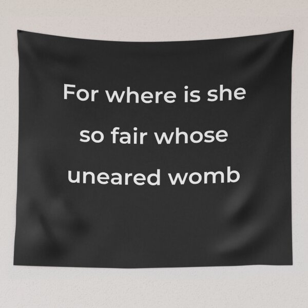 Item preview, "For where is she so fair whose uneared womb" - print white designed and sold by ariksworld.