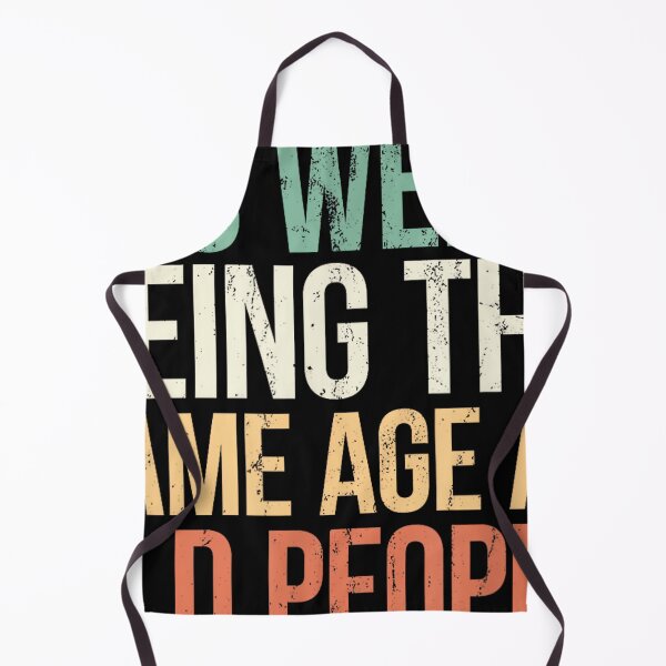 Item preview, It's Weird Being The Same Age As Old People designed and sold by SonnyZDavis.