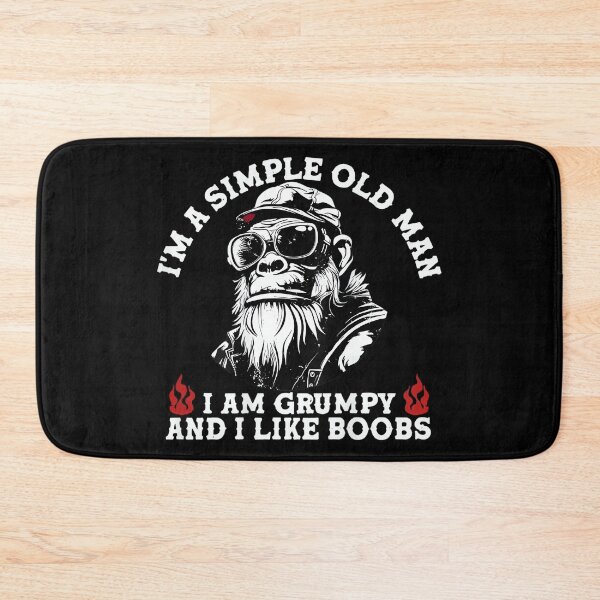Item preview, I'm A Simple Old Man I Am Grumpy and I Like Boobs (On Back) designed and sold by SonnyZDavis.