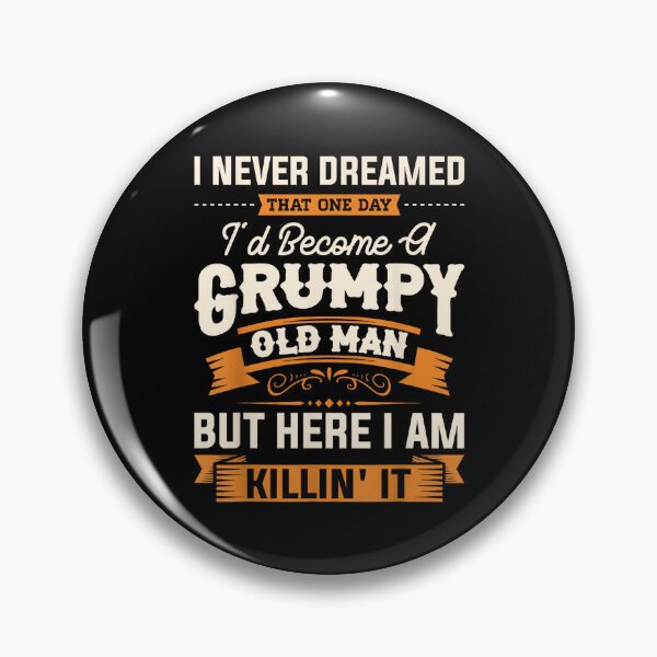 Item preview, Mens I Never Dreamed That I'd Become A Grumpy Old Man Grandpa designed and sold by SonnyZDavis.