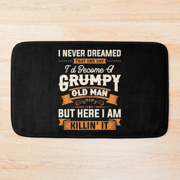 Item preview, Mens I Never Dreamed That I'd Become A Grumpy Old Man Grandpa designed and sold by SonnyZDavis.