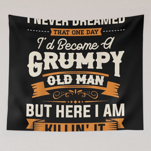 Item preview, Mens I Never Dreamed That I'd Become A Grumpy Old Man Grandpa designed and sold by SonnyZDavis.