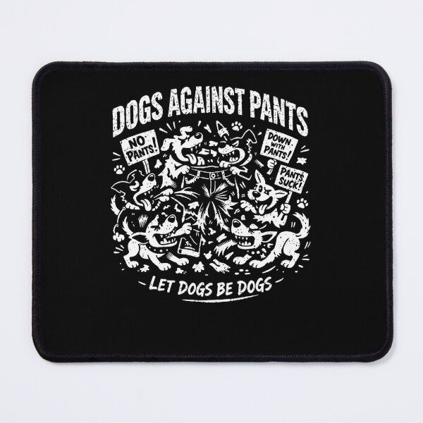 Item preview, Dogs Against Pants Let Dogs Be Dogs Dog Lover Pet Owner Humor designed and sold by Pawsome Quotes.