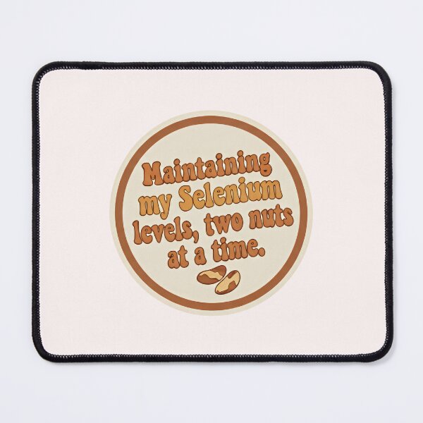 Item preview, Maintaining My Selenium Levels - Funny Brazil Nut Health Quote designed and sold by SylwiaPrint.