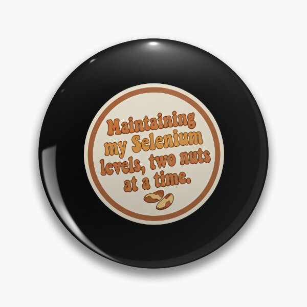 Item preview, Maintaining My Selenium Levels - Funny Brazil Nut Health Quote designed and sold by SylwiaPrint.