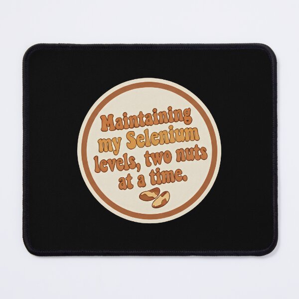 Item preview, Maintaining My Selenium Levels - Funny Brazil Nut Health Quote designed and sold by SylwiaPrint.