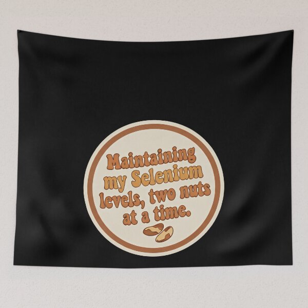 Item preview, Maintaining My Selenium Levels - Funny Brazil Nut Health Quote designed and sold by SylwiaPrint.