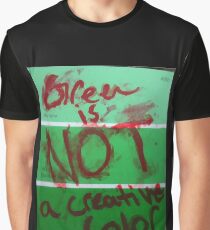 GREEN IS NOT A CREATIVE COLOR Graphic T-Shirt