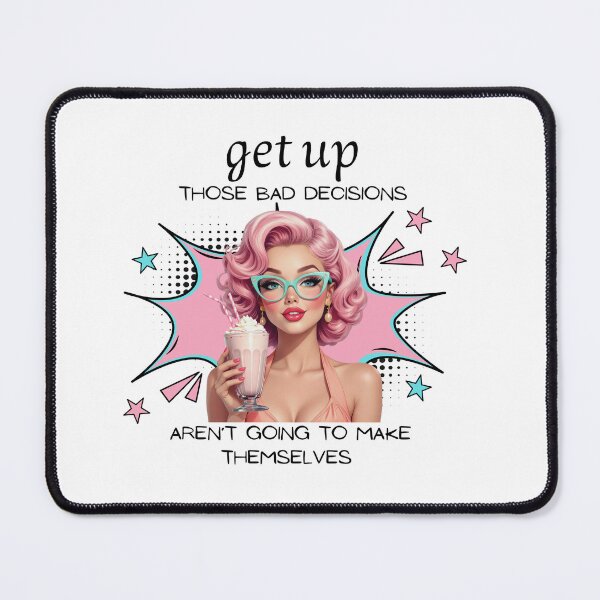 Item preview, Funny Sarcastic Quote Sticker – Get Up Those Bad Decisions Aren't Going To Make Themselves designed and sold by KymeraStudio25.