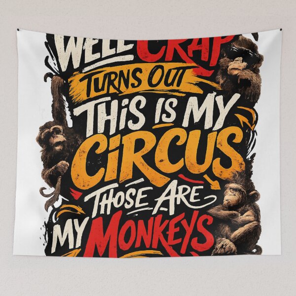Item preview, Well Crap This Is My Circus Those Are My Monkeys Funny Monkey Quote Design designed and sold by TomoMadeIt.