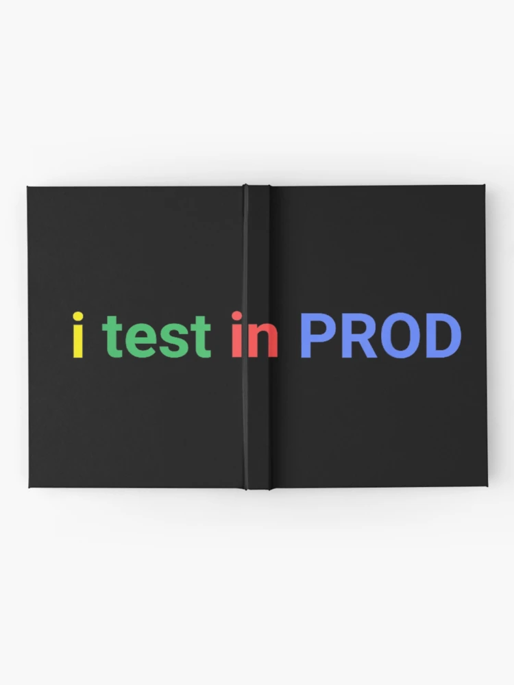 Thumbnail 2 of 3, Journal, I Test In Prod Funny Programmer Developer Coding Humor designed and sold by River Silva.