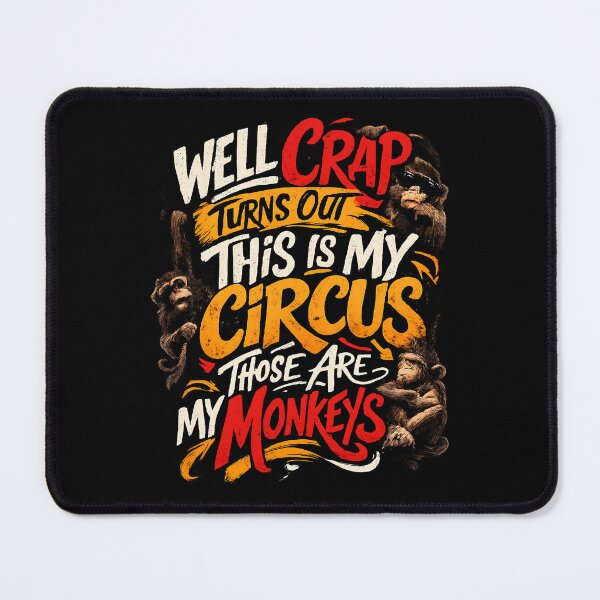 Item preview, Well Crap This Is My Circus Those Are My Monkeys Funny Monkey Quote Design designed and sold by TomoMadeIt.