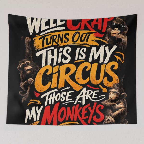 Item preview, Well Crap This Is My Circus Those Are My Monkeys Funny Monkey Quote Design designed and sold by TomoMadeIt.