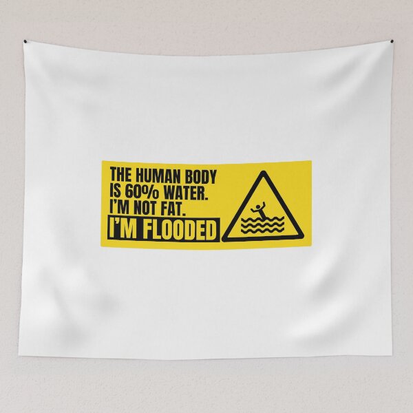 Item preview, I'm Not Fat I'm Flooded The Body is 60% Water designed and sold by SassyYetClassy.