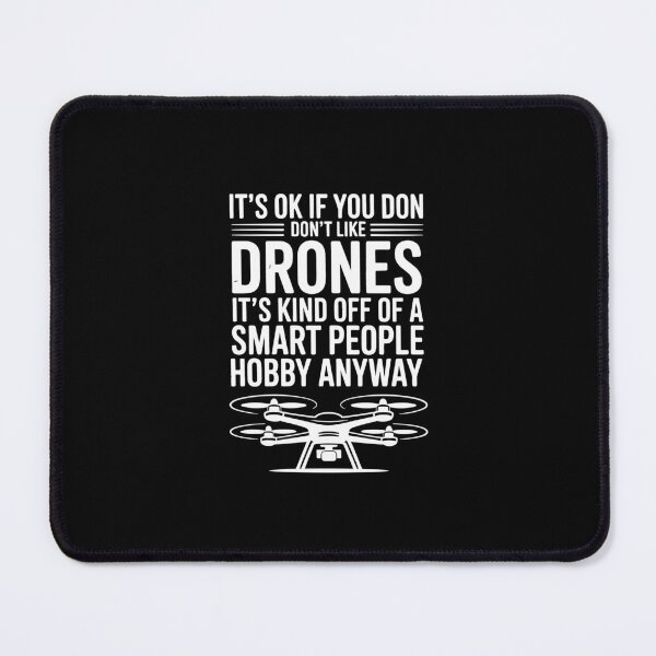 Item preview, IT'S OK IF YOU DON'T LIKE DRONES IT'S KIND OF A SMART PEOPLE HOBBY ANYWAY designed and sold by jkrphoto.
