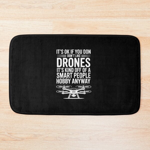 Item preview, IT'S OK IF YOU DON'T LIKE DRONES IT'S KIND OF A SMART PEOPLE HOBBY ANYWAY designed and sold by jkrphoto.