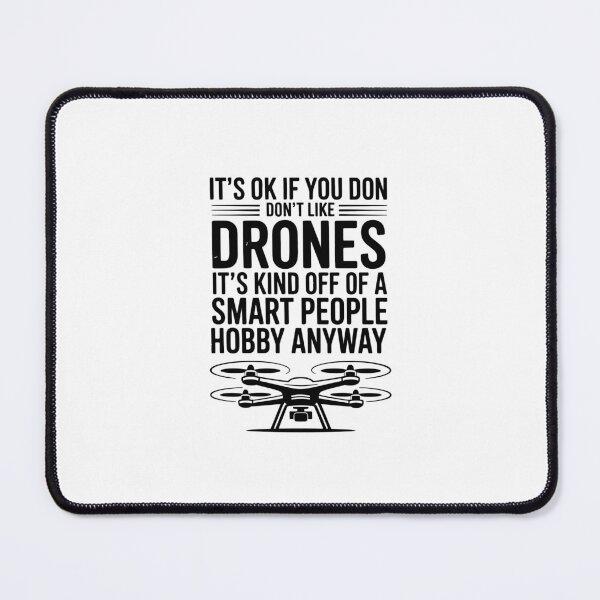 Item preview, IT'S OK IF YOU DON'T LIKE DRONES IT'S KIND OF A SMART PEOPLE HOBBY ANYWAY designed and sold by jkrphoto.