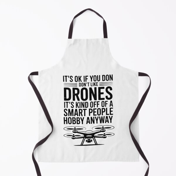 Item preview, IT'S OK IF YOU DON'T LIKE DRONES IT'S KIND OF A SMART PEOPLE HOBBY ANYWAY designed and sold by jkrphoto.