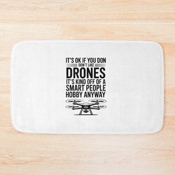 Item preview, IT'S OK IF YOU DON'T LIKE DRONES IT'S KIND OF A SMART PEOPLE HOBBY ANYWAY designed and sold by jkrphoto.